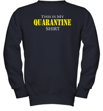 Load image into Gallery viewer, This is My Quarantine Shirt Funny Coronacation Youth Sweatshirt
