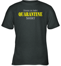 Load image into Gallery viewer, This is My Quarantine Shirt Funny Coronacation Youth T-Shirt
