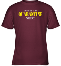 Load image into Gallery viewer, This is My Quarantine Shirt Funny Coronacation Youth T-Shirt
