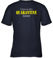 Load image into Gallery viewer, This is My Quarantine Shirt Funny Coronacation Youth T-Shirt
