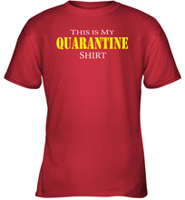 Load image into Gallery viewer, This is My Quarantine Shirt Funny Coronacation Youth T-Shirt
