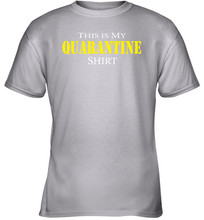 Load image into Gallery viewer, This is My Quarantine Shirt Funny Coronacation Youth T-Shirt
