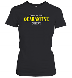 This is My Quarantine Shirt Funny Coronacation Women's T-Shirt