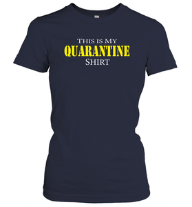 This is My Quarantine Shirt Funny Coronacation Women's T-Shirt