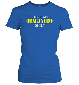 This is My Quarantine Shirt Funny Coronacation Women's T-Shirt